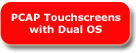 PCAP Touchscreens Dual OS